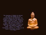 The teachings of Buddha are eternal, but even then Buddha did not proclaim them to
