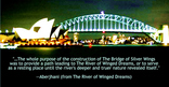 The whole purpose of the construction of The Bridge of Silver Wings was to provide