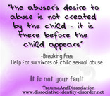 the abuser's desire to abuse is not created by the child - it is there