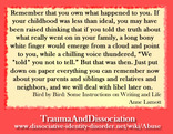 Remember that you own what happened to you. If your childhood was less than ideal,
