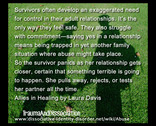Survivors often develop an exaggerated need for control in their adult relationships. It’s the only