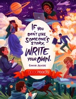 If you don't like someone's story, write your own.