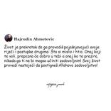 Život je prekratak da ga provodiš pojašnjavajući svoje riječi i postupke drugima: šta si mislio