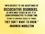 With respect to the acceptance of dissociative disorders, as with most issues in life, it