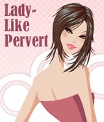 Lady-like Pervert