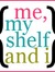 Me, My Shelf and I