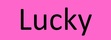 Lucky