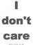 Idont Care