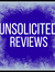 Unsolicited Reviews