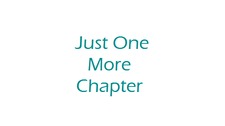justonemorechapter