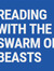 Reading with the Swarm of Beasts