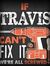 Travis ...