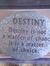 Destiny...