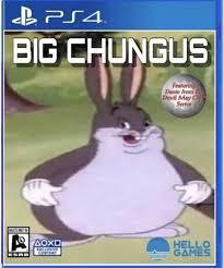 BIG CHUNGUS