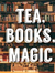 Tea, Books, Magic