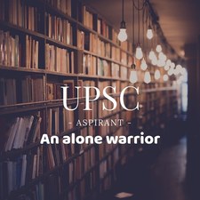 UPSC ASPIRANT AN ALONE WARRIOR