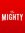 Mighty ...