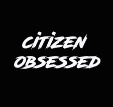 Citizen Obsessed