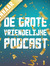De Grote Vriendelijke Podcast