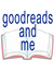 Goodreads and ME