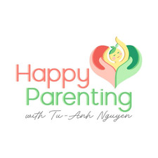 Happy Parenting with Parent  Coach Tu-Anh Nguyen