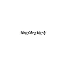 Blog Công  Nghệ VN