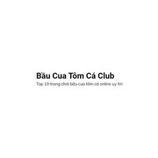 Bầu Cua Tôm Cá  Club