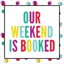 Our Weekend Is Booked