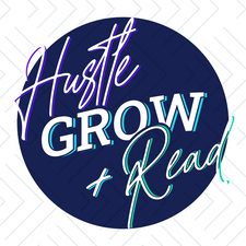 Hustle, Grow + Read
