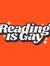 Reading is Gay