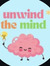 Unwind the Mind