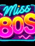 Miss 80...