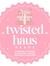 Twisted...