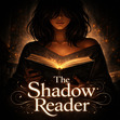 The Shadow Reader