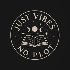 Just Vibes No Plot