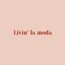 Livin’ la moda