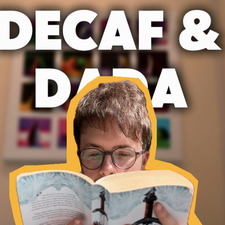 Decaf & Dada