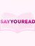 Say You...