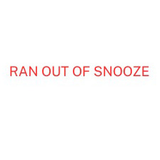 ranoutofsnooze