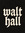 Walt Hall
